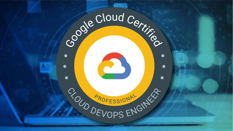 Google Certified Professional Cloud DevOps Engineer