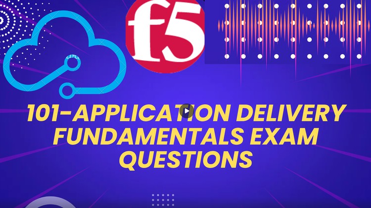 Read more about the article F5 101 Application Delivery Fundamental practice Set MAY2023