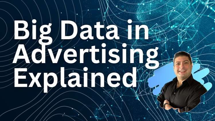 Read more about the article Big Data in Advertising – Explained in Plain English