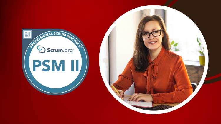 Professional Scrum Master II ( PSM II – PSM2) Practice Tests