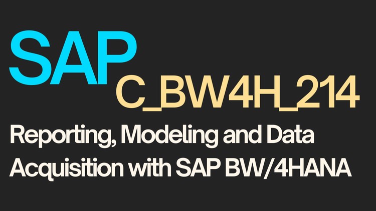 SAP C_BW4H_214: Reporting, Modeling and Data Acquisition