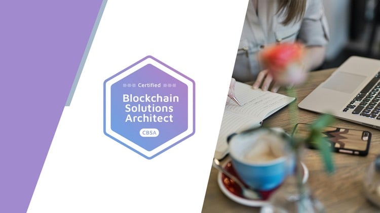 CBSA: BTA Certified Blockchain Solution Architect Exam Prep