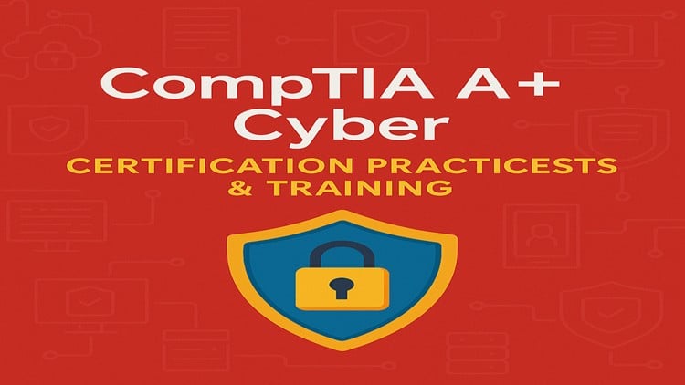 CompTIA A+ Cyber Certification Practice Tests & Training