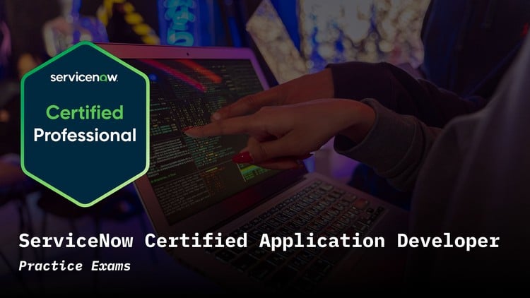 ServiceNow Certified Application Developer Practice Exams