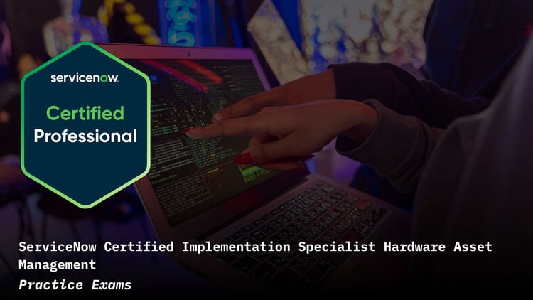 ServiceNow Hardware Asset Management CIS-HAM Practice Exams