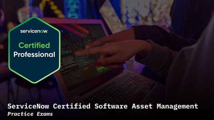 ServiceNow Software Asset Management CIS-SAM Practice Exams