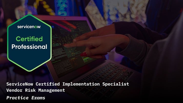 ServiceNow Vendor Risk Management CIS-VRM Practice Exams