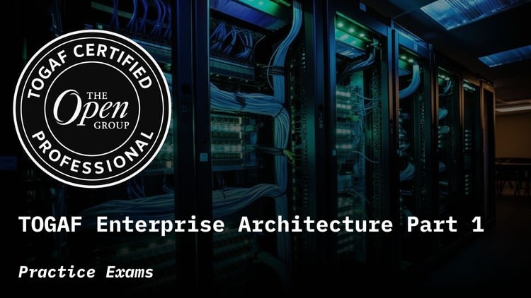 TOGAF Enterprise Architecture Part 1 Practice Exams