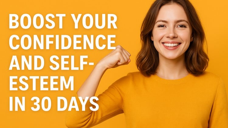 Boost Your Confidence and Self-Esteem in 30 Days