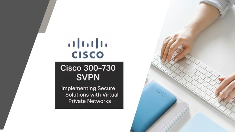 Implementing Secure Solutions with Virtual Private Networks