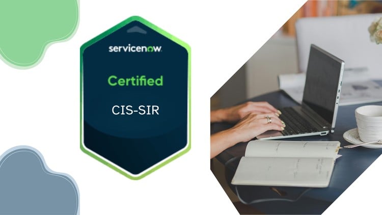 ServiceNow Security Incident Response CIS-SIR Practice Exams