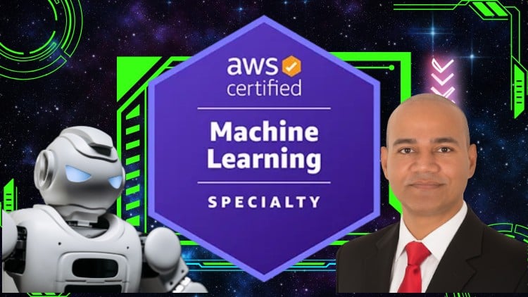 AWS Certified Machine Learning Specialty – Hands-On + Exams