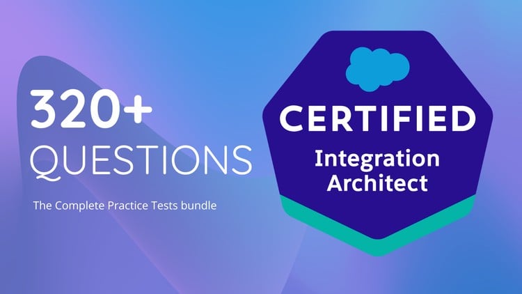 Salesforce Certified Integration Architect Tests 2025