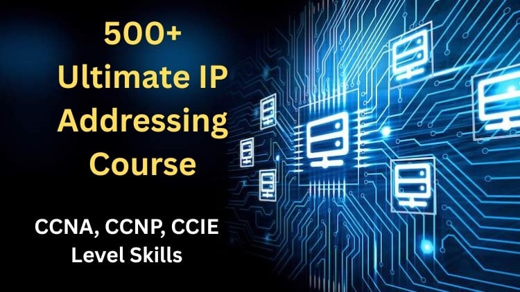Ultimate IP Addressing Course: CCNA, CCNP, CCIE Level Skills