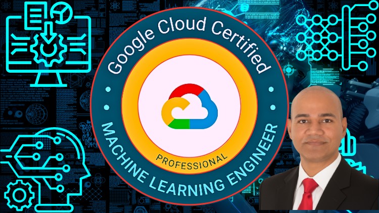 Google Certified Professional Machine Learning Engineer