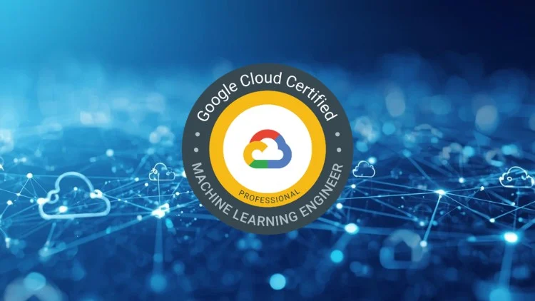 Google Cloud Professional Machine Learning Engineer Exam
