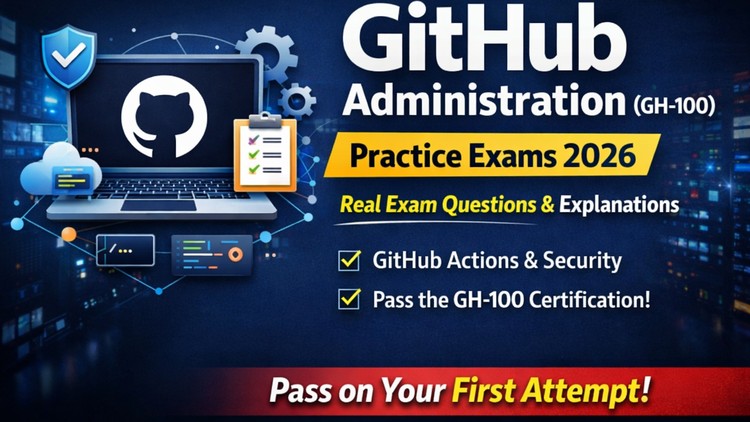 GitHub Administration (GH-100) Practice Exams 2026