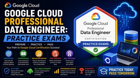 Google Cloud Professional Data Engineer: Practice Exams
