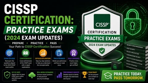 CISSP Certification: Practice Exams (2024 Exam Updates)