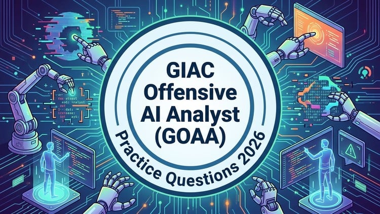 GIAC GOAA Practice Test 2026–Offensive AI Analyst Exam Prep
