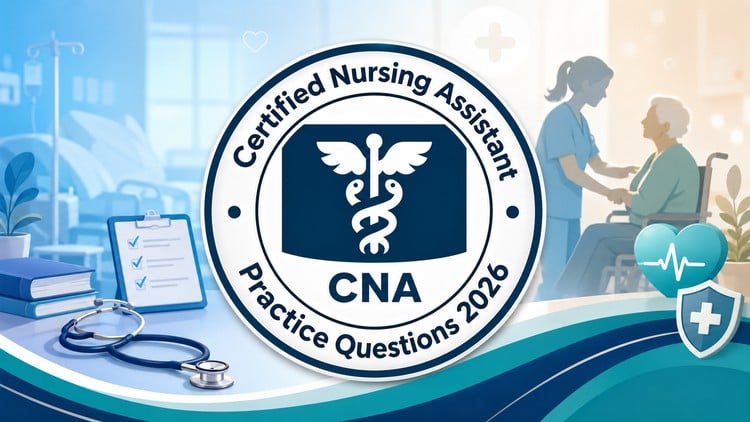Practice Tests For Certified Nursing Assistant CNA Exam 2026