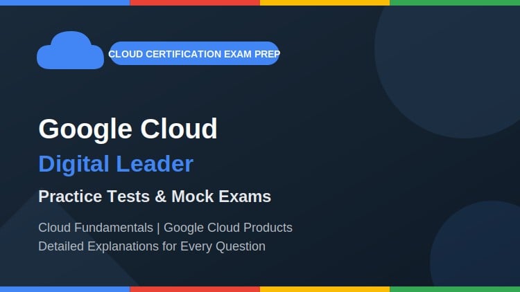 Google Cloud Digital Leader – Practice Tests & Mock Exams