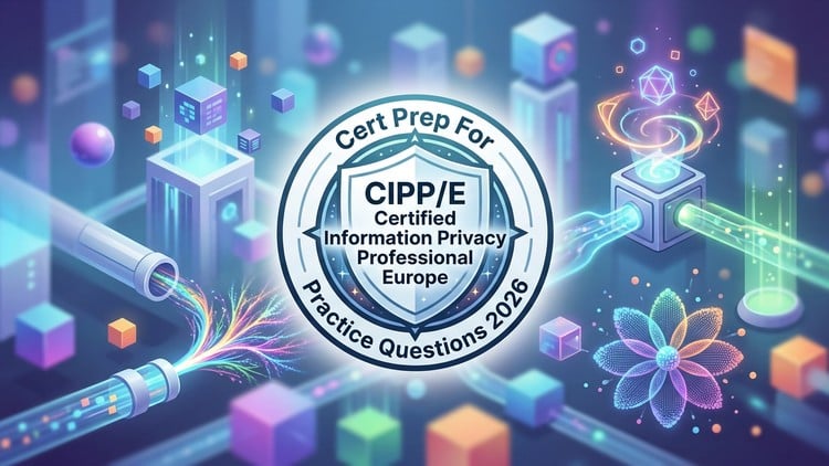 CIPP/E Practice Test 2026: GDPR & EU Privacy Exam Prep