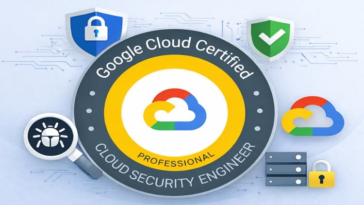 Google Professional Cloud Security Engineer Full Course 2026