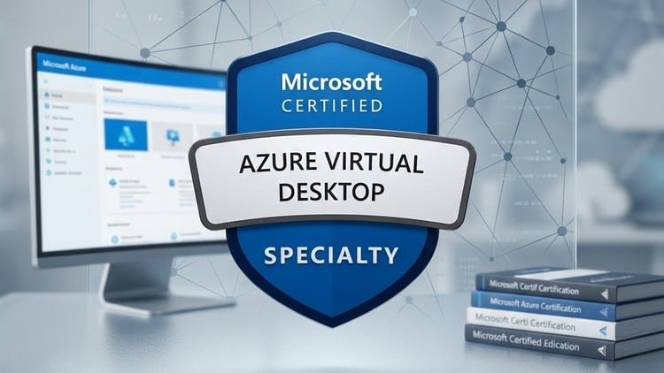 AZ-140: Microsoft Azure Virtual Desktop Certification
