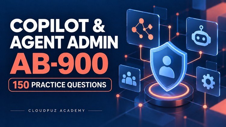 Read more about the article Copilot & Agent Admin AB-900: 150 Practice Questions