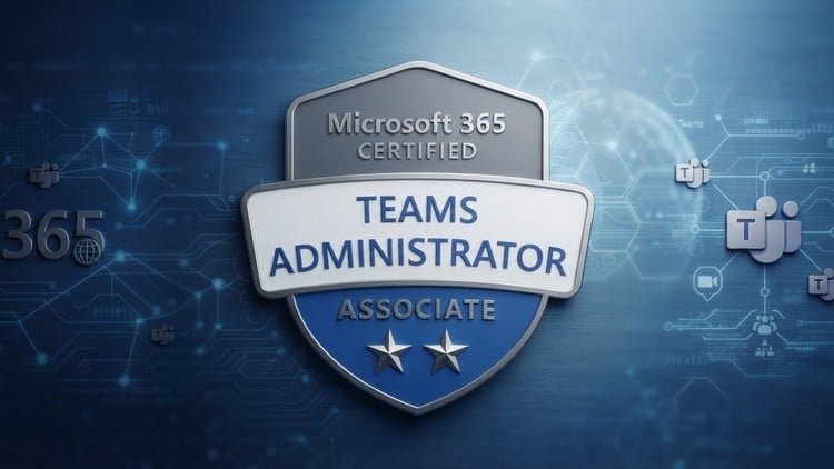 MS-700: Managing Microsoft Teams Certification