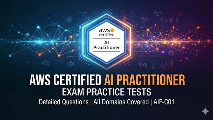 AWS Certified AI Practitioner Practice Exams (AIF-C01) 2026