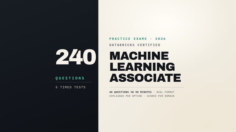Databricks ML Associate: 5 Practice Exams, 240 Q (2026)